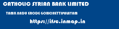 CATHOLIC SYRIAN BANK LIMITED  TAMIL NADU ERODE GOBICHETTIPALAYAM   ifsc code